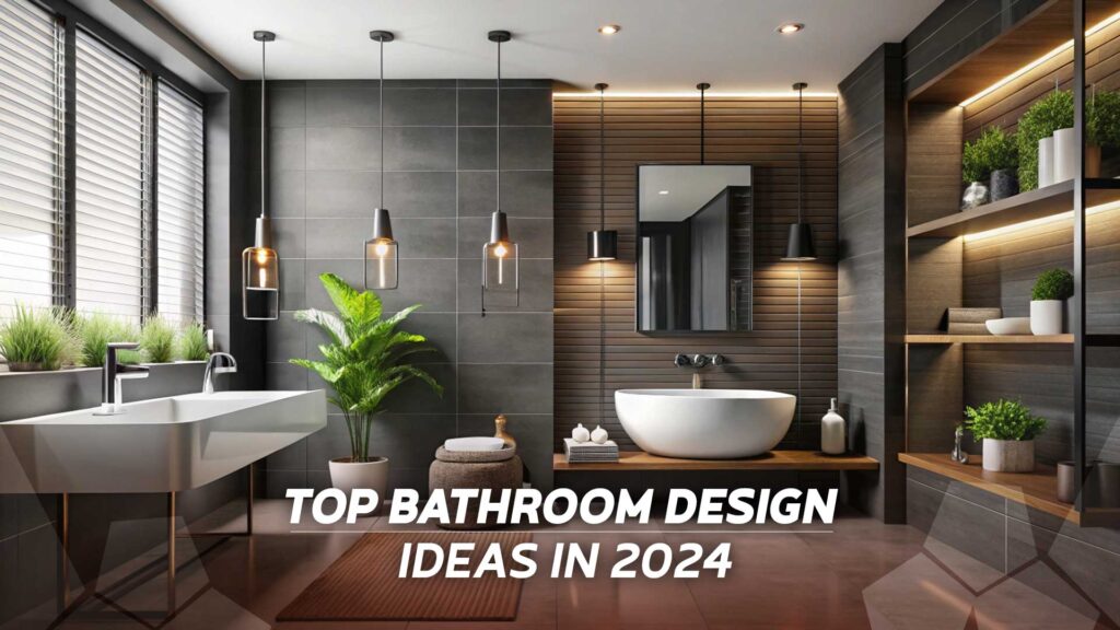 Top Bathroom Design Ideas in 2024