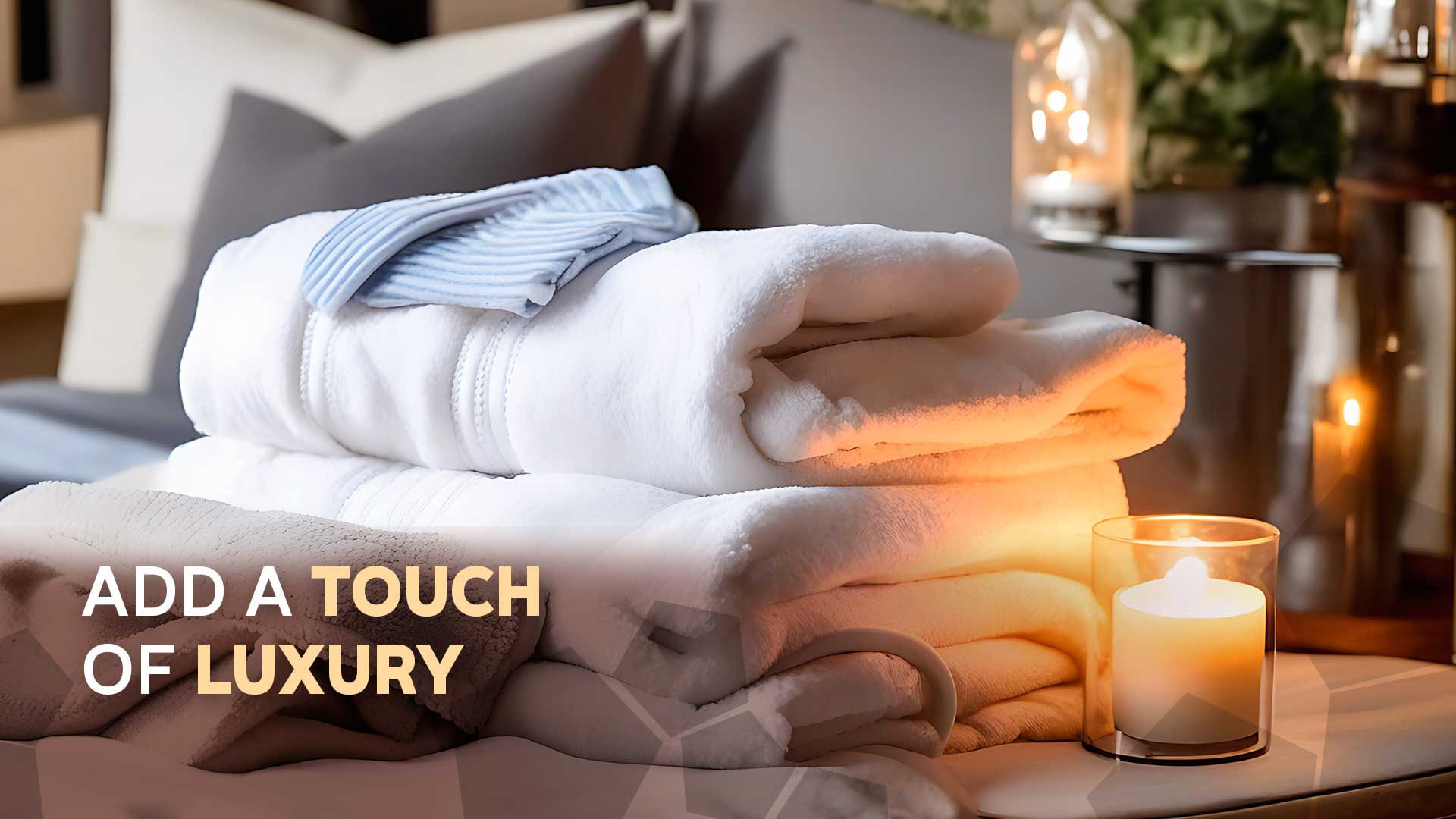 Add a Touch of Luxury