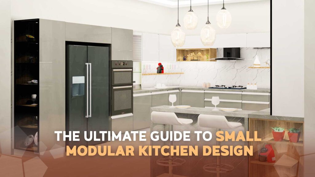 The Ultimate Guide to Small Modular Kitchen Design