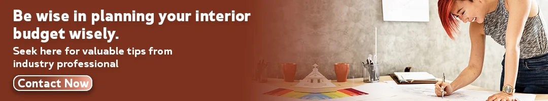 Be wise in planning your interior budget wisely.