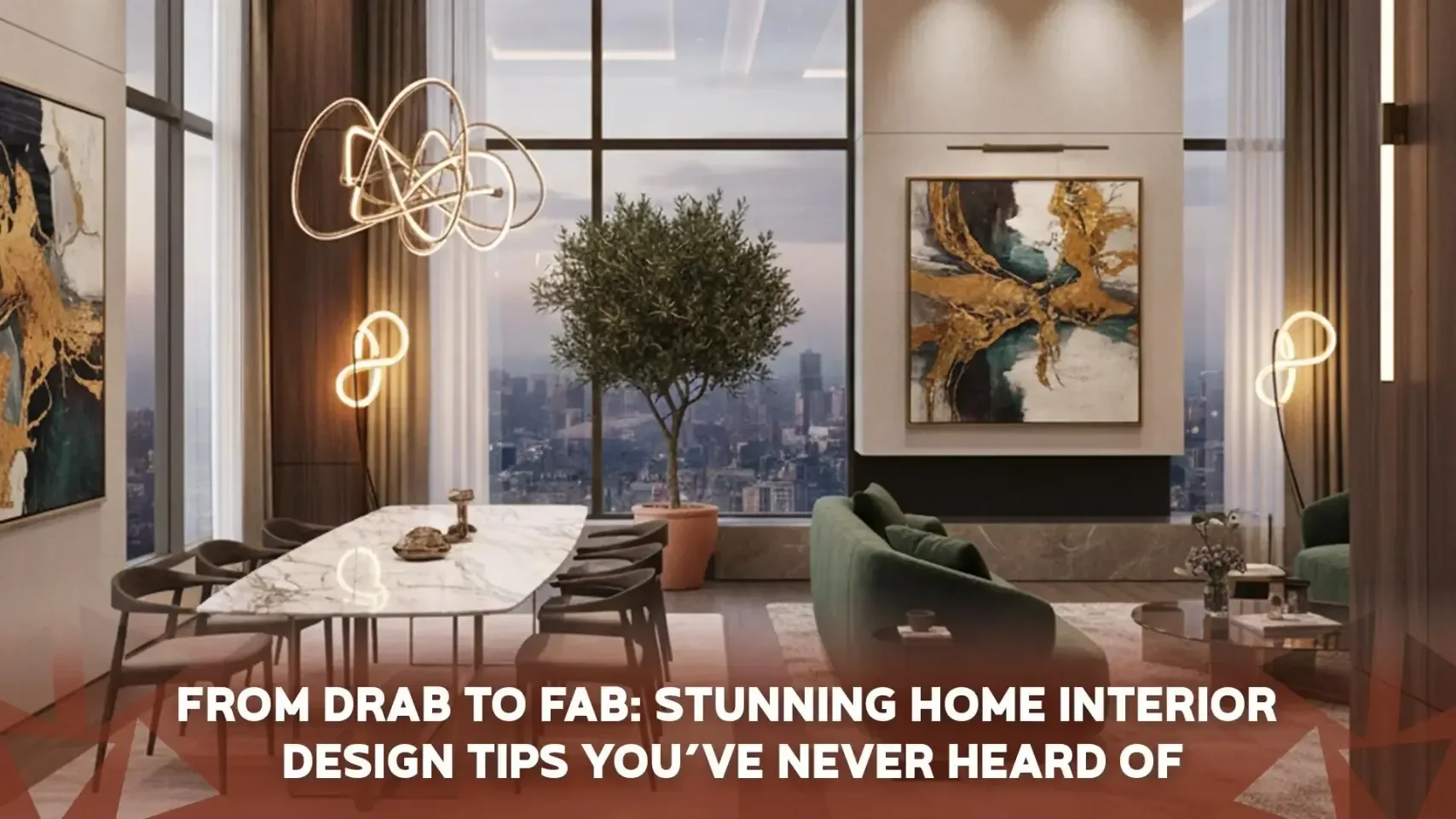 Home Interior Design Hacks To Go From Drab To Fab